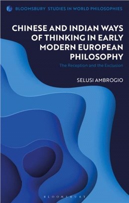 Chinese and Indian Ways of Thinking in Early Modern European Philosophy：The Reception and the Exclusion