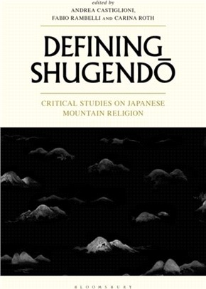 Defining Shugendo：Critical Studies on Japanese Mountain Religion