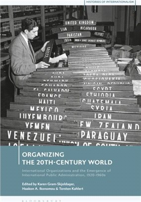 Organizing the 20th-Century World：International Organizations and the Emergence of International Public Administration, 1920-1960s