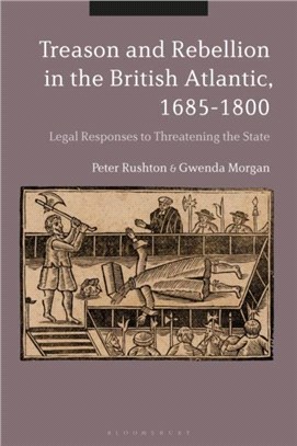 Treason and Rebellion in the British Atlantic, 1685-1800：Legal Responses to Threatening the State