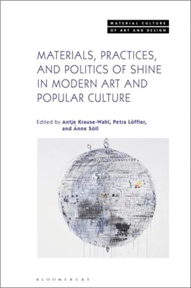 Materials, Practices and Politics of Shine in Modern Art and Popular Culture