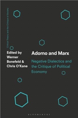 Adorno and Marx：Negative Dialectics and the Critique of Political Economy