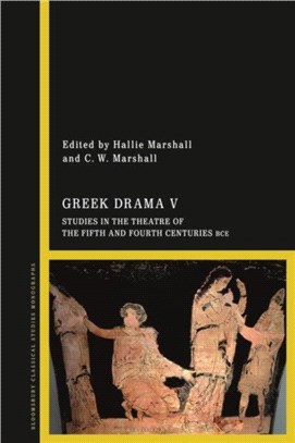 Greek Drama V：Studies in the Theatre of the Fifth and Fourth Centuries BCE