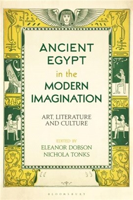 Ancient Egypt in the Modern Imagination：Art, Literature and Culture