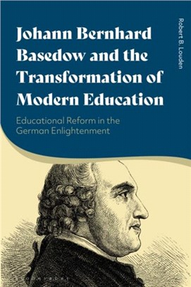Johann Bernhard Basedow and the Transformation of Modern Education：Educational Reform in the German Enlightenment