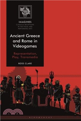Ancient Greece and Rome in Videogames：Representation, Play, Transmedia