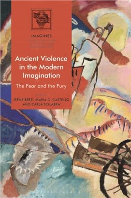 Ancient Violence in the Modern Imagination：The Fear and the Fury