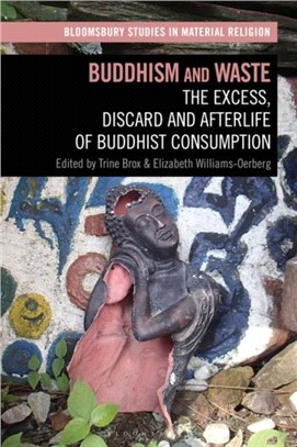 Buddhism and Waste：The Excess, Discard, and Afterlife of Buddhist Consumption