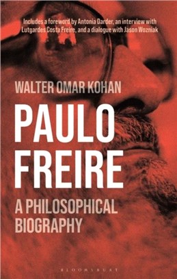 Paulo Freire：A Philosophical Biography
