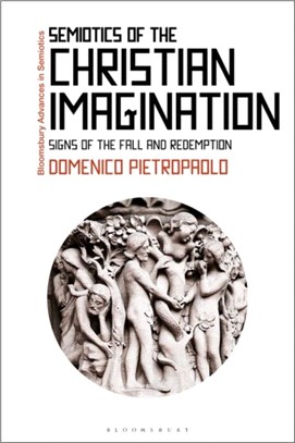 Semiotics of the Christian Imagination：Signs of the Fall and Redemption