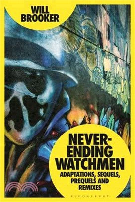 Never-Ending Watchmen: Adaptations, Sequels, Prequels and Remixes