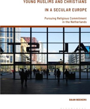 Young Muslims and Christians in a Secular Europe：Pursuing Religious Commitment in the Netherlands