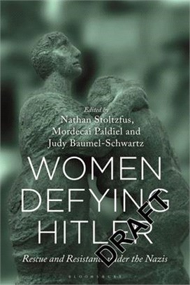 Women Defying Hitler：Rescue and Resistance under the Nazis