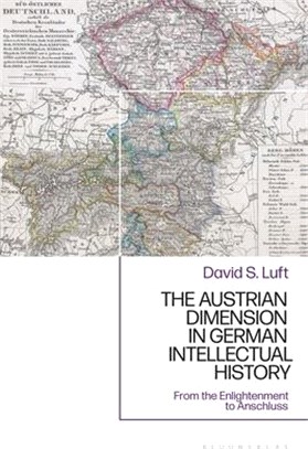The Austrian Dimension in German Intellectual History：From the Enlightenment to Anschluss