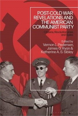 Post-Cold War Revelations and the American Communist Party：Citizens, Revolutionaries, and Spies