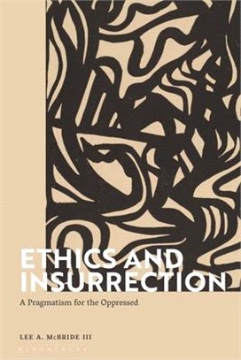 Ethics and Insurrection：A Pragmatism for the Oppressed