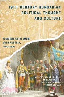 19th-Century Hungarian Political Thought and Culture：Towards Settlement with Austria, 1790-1867