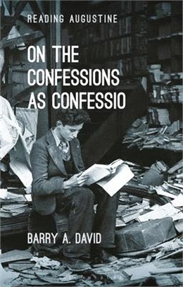 On The Confessions as 'confessio'：A Reader's Guide