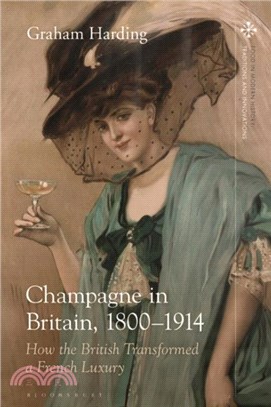 Champagne in Britain, 1800-1914：How the British Transformed a French Luxury