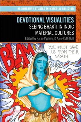 Devotional Visualities：Seeing Bhakti in Indic Material Cultures