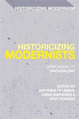 Historicizing Modernists：Approaches to 'Archivalism'