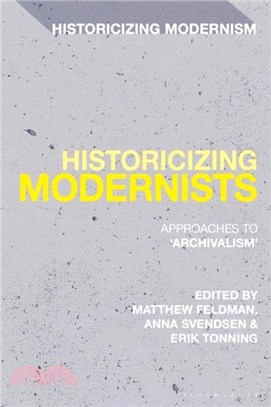 Historicizing Modernists：Approaches to 'Archivalism'