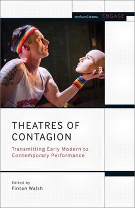 Theatres of Contagion：Transmitting Early Modern to Contemporary Performance