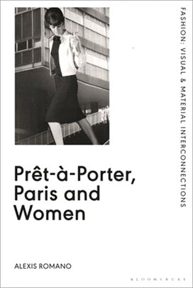 Pret-a-Porter, Paris and Women：A Cultural Study of French Readymade Fashion, 1945-68