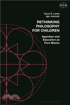 Rethinking Philosophy for Children：Agamben and Education as Pure Means