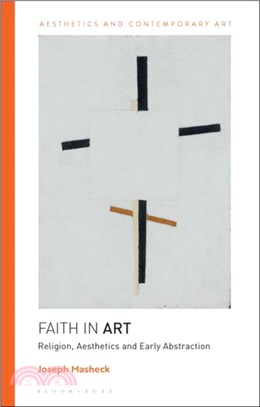 Faith in Art：Religion, Aesthetics, and Early Abstraction