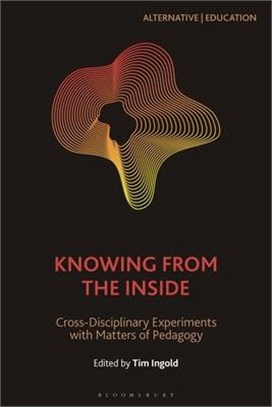 Knowing from the Inside：Cross-Disciplinary Experiments with Matters of Pedagogy