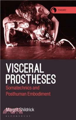 Visceral Prostheses：Somatechnics and Posthuman Embodiment