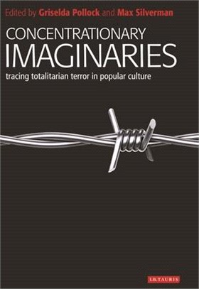 Concentrationary Imaginaries：Tracing Totalitarian Violence in Popular Culture