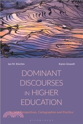 Dominant Discourses in Higher Education：Critical Perspectives, Cartographies and Practice