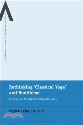 Rethinking 'Classical Yoga' and Buddhism：Meditation, Metaphors and Materiality