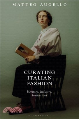 Curating Italian Fashion：Heritage, Industry, Institutions