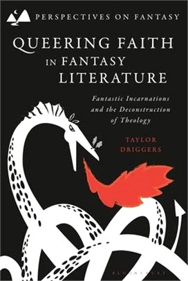 Queering Faith in Fantasy Literature：Fantastic Incarnations and the Deconstruction of Theology