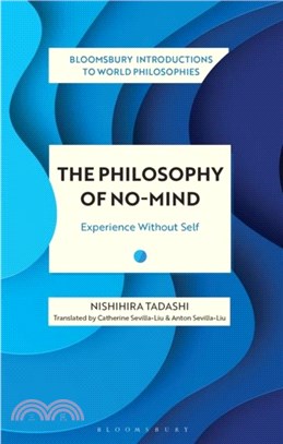 The Philosophy of No-Mind：Experience Without Self