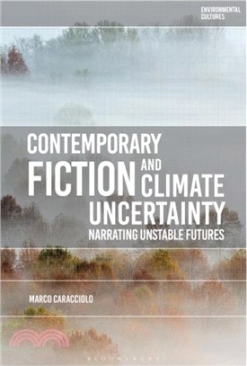 Contemporary Fiction and Climate Uncertainty：Narrating Unstable Futures