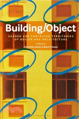 Building/Object：Shared and Contested Territories of Design and Architecture