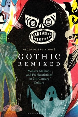 Gothic Remixed: Monster Mashups and Frankenfictions in 21st-Century Culture