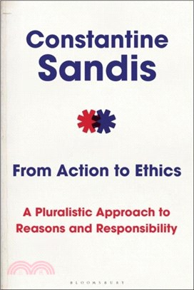 From Action to Ethics：A Pluralistic Approach to Reasons and Responsibility