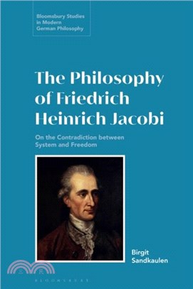 The Philosophy of Friedrich Heinrich Jacobi：On the Contradiction between System and Freedom