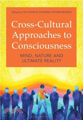 Cross-Cultural Approaches to Consciousness：Mind, Nature, and Ultimate Reality