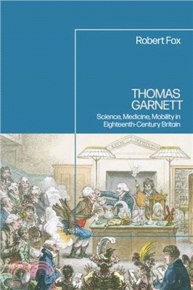 Thomas Garnett：Science, Medicine, Mobility in Britain