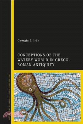 Conceptions of the Watery World in Greco-Roman Antiquity