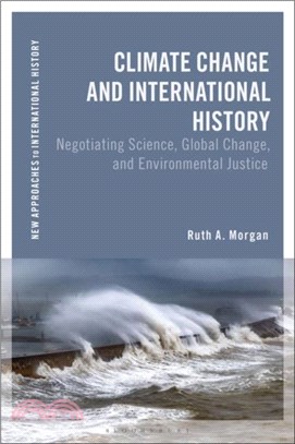 Climate Change and International History：Negotiating Science, Global Change, and Environmental Justice