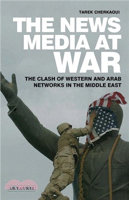 The News Media At War：The Clash of Western and Arab Networks in the Middle East