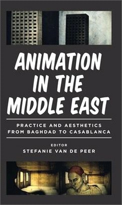 Animation in the Middle East：Practice and Aesthetics from Baghdad to Casablanca