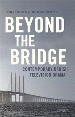 Beyond The Bridge：Contemporary Danish Television Drama